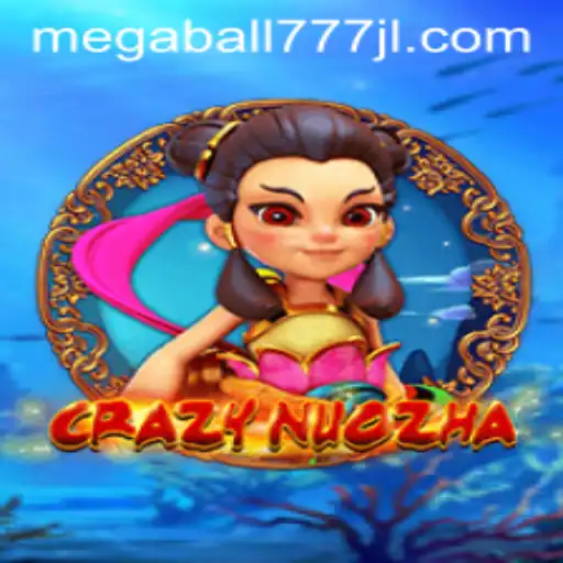 CrazyNuoZha: Unveiling the Exciting World of Megaball777