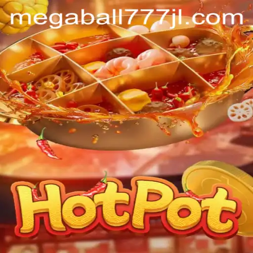 Diving into Hotpot: Unraveling the Thrills of Megaball777