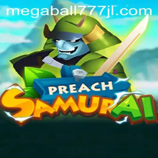 Discover the Unique World of PreachSamurai: A Journey into Adventure and Strategy with Megaball777
