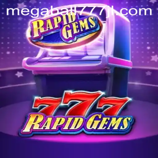 Exploring the Thrills of RapidGems777: A Dive into the Exciting World of Megaball777